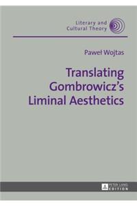 Translating Gombrowicz's Liminal Aesthetics