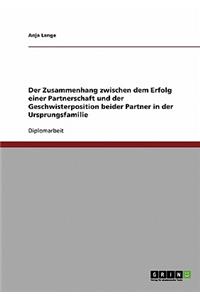 Der Zusammenhang zwischen dem Erfolg einer Partnerschaft und der Geschwisterposition beider Partner in der Ursprungsfamilie