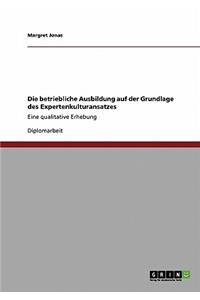 Die betriebliche Ausbildung auf der Grundlage des Expertenkulturansatzes