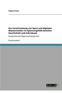 Verschmelzung von Sport und digitalen Massenmedien im Spannungsfeld zwischen Gesellschaft und Individuum