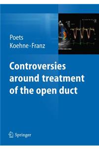 Controversies around treatment of the open duct