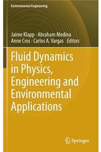 Fluid Dynamics in Physics, Engineering and Environmental Applications