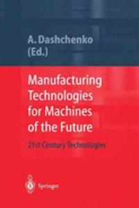 Manufacturing Technologies for Machines of the Future