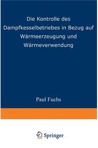 Die Kontrolle des Dampfkesselbetriebes in Bezug auf Wärmeerzeugung und Wärmeverwendung