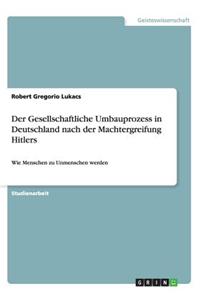 Gesellschaftliche Umbauprozess in Deutschland nach der Machtergreifung Hitlers