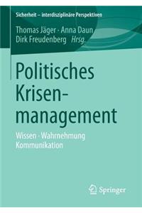 Politisches Krisenmanagement: Wissen - Wahrnehmung - Kommunikation