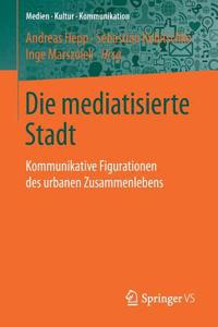 Die Mediatisierte Stadt