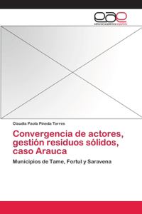 Convergencia de actores, gestión residuos sólidos, caso Arauca