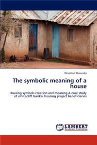 The symbolic meaning of a house
