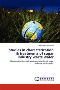 Studies in Characterization & Treatments of Sugar Industry Waste Water