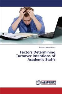 Factors Determining Turnover Intentions of Academic Staffs