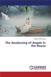 Awakening of Angels in the House