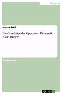Grundzüge der Operativen Pädagogik Klaus Pranges