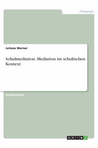 Schulmediation. Mediation im schulischen Kontext