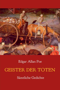 Geister der Toten - Sämtliche Gedichte