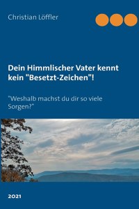 Dein Himmlischer Vater kennt kein Besetzt-Zeichen!