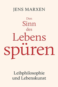 Den Sinn des Lebens spüren