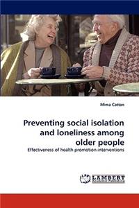 Preventing Social Isolation and Loneliness Among Older People