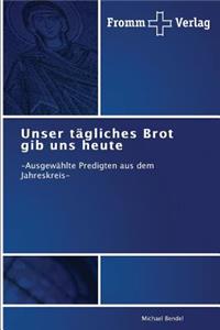 Unser tägliches Brot gib uns heute