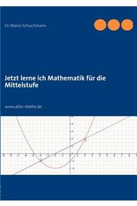 Jetzt lerne ich Mathematik für die Mittelstufe