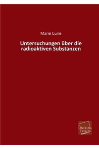 Untersuchungen Uber Die Radioaktiven Substanzen