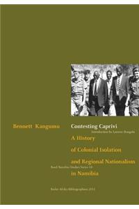 Contesting Caprivi. a History of Colonial Isolation and Regional Nationalism in Namibia