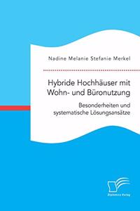 Hybride Hochhäuser mit Wohn- und Büronutzung. Besonderheiten und systematische Lösungsansätze