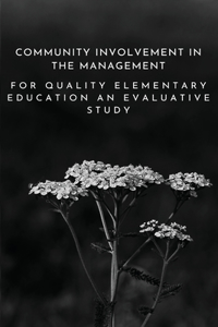 Community involvement in the management for quality elementary education an evaluative study