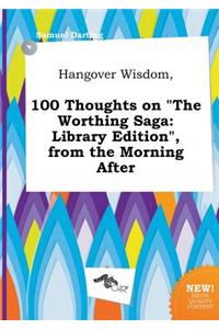 Hangover Wisdom, 100 Thoughts on the Worthing Saga