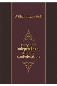 Maryland, Independence, and the Confederation