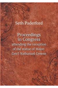 Proceedings in Congress Attending the Reception of the Statue of Major-Gen'l Nathanael Greene