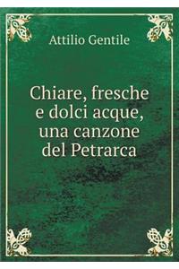 Chiare, Fresche E Dolci Acque, Una Canzone del Petrarca