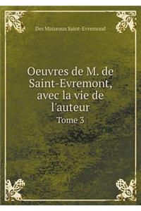 Oeuvres de M. de Saint-Evremont, avec la vie de l'auteur Tome 3