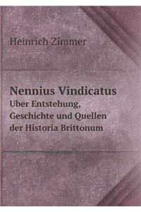 Nennius Vindicatus Über Entstehung, Geschichte und Quellen der Historia Brittonum