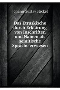 Das Etruskische durch Erklärung von Inschriften und Namen als semitische Sprache erwiesen