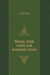 Money, bank credit and economic cycles