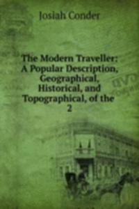 Modern Traveller: A Popular Description, Geographical, Historical, and Topographical, of the .