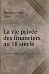 La vie privee des financiers au 18 siecle