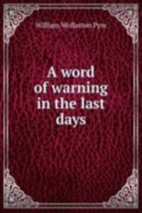 word of warning in the last days