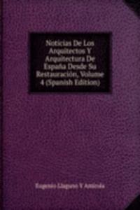 Noticias De Los Arquitectos Y Arquitectura De Espana Desde Su Restauracion, Volume 4 (Spanish Edition)