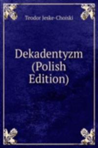 Dekadentyzm (Polish Edition)