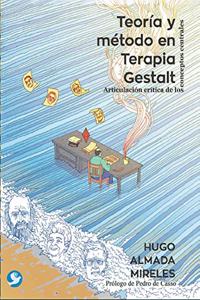 Teoría Y Método En Terapia Gestalt: Articulación Crítica de Los Conceptos Centrales