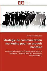 Stratégie de Communication Marketing Pour Un Produit Bancaire