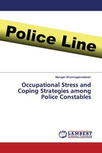 Occupational Stress and Coping Strategies among Police Constables