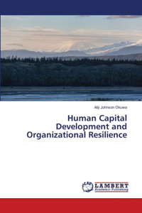 Human Capital Development and Organizational Resilience