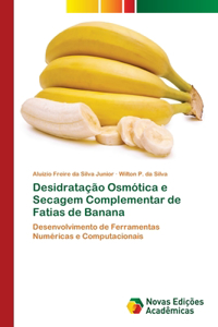 Desidratação Osmótica e Secagem Complementar de Fatias de Banana