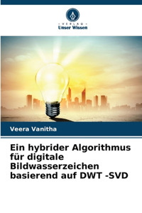 hybrider Algorithmus für digitale Bildwasserzeichen basierend auf DWT -SVD