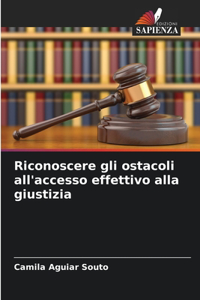 Riconoscere gli ostacoli all'accesso effettivo alla giustizia