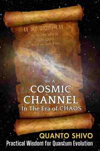 Be A Cosmic Channel : In The Era of Chaos
