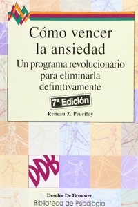 Como Vencer LA Ansiedad: UN Programa Revolucionario Para Eliminarla Definitivamente